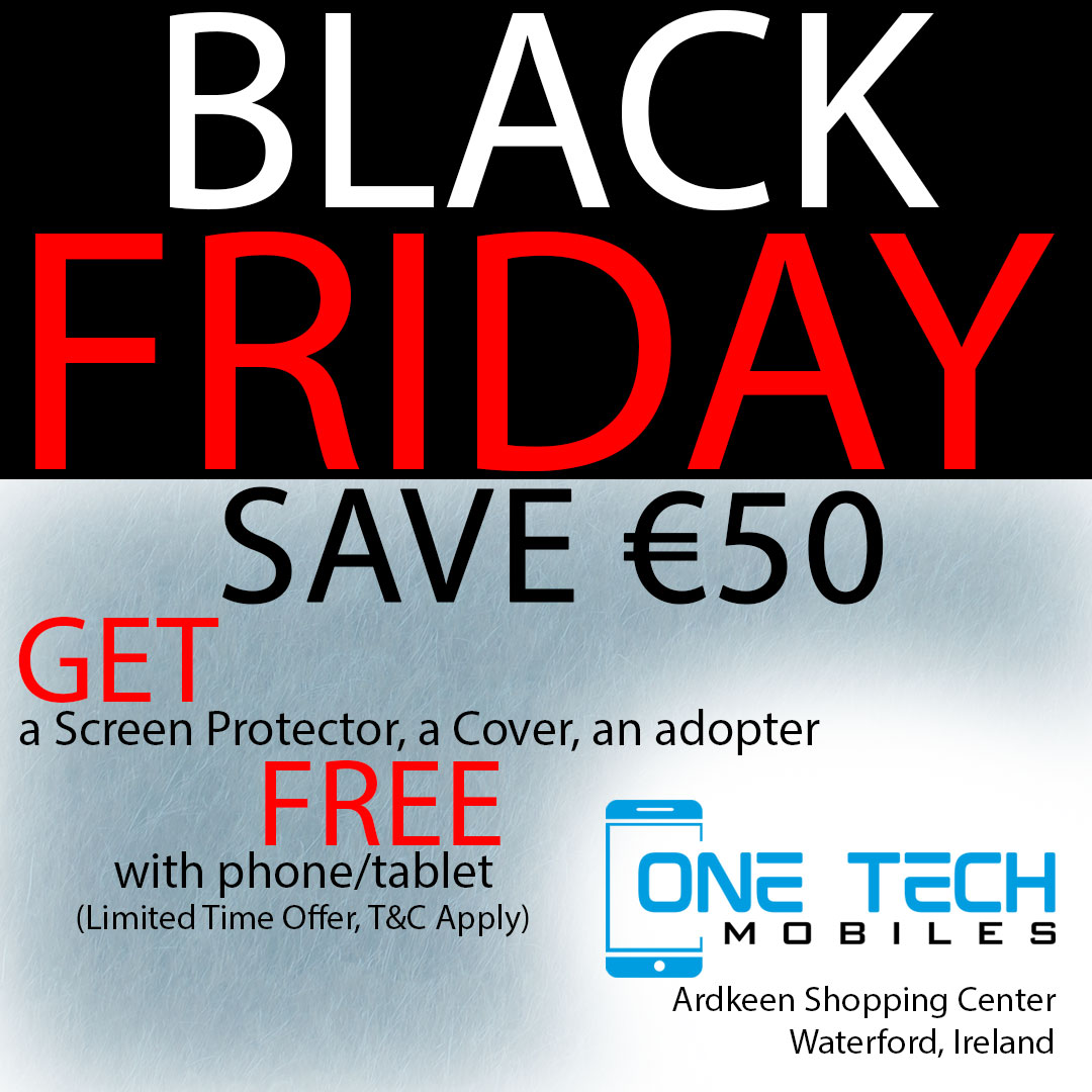 one tech mobiles ardkeen waterford ireland europe black friday offer free accessories with phone tablet